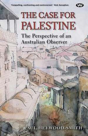 The Case for Palestine de Paul Heywood-Smith