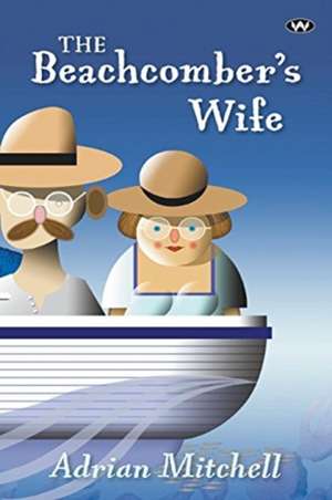 The Beachcomber's Wife de Adrian Mitchell