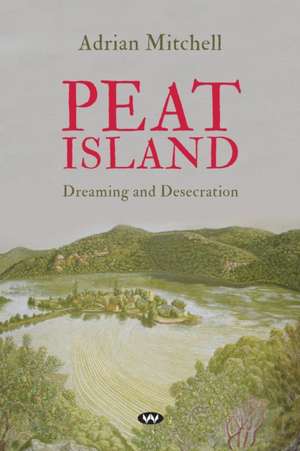 Peat Island: Dreaming and desecration de Adrian Mitchell