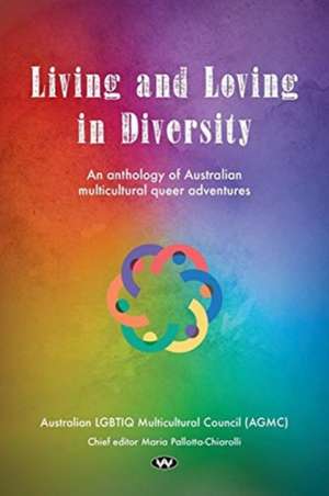 Living and Loving in Diversity de Maria Pallotta-Chiarolli