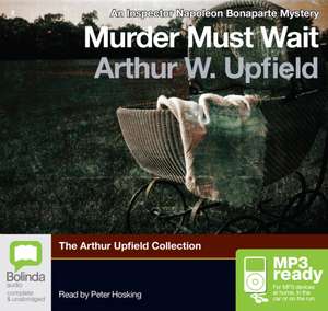 Murder Must Wait de Arthur W. Upfield