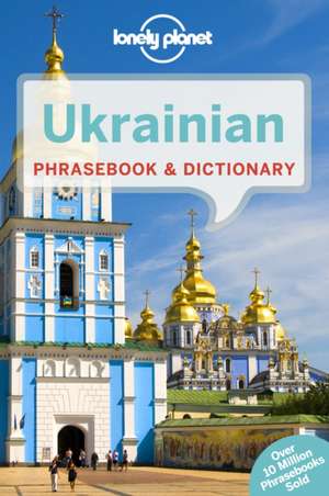 Lonely Planet Ukrainian Phrasebook & Dictionary: 101 Skills & Experiences to Discover on Your Travels de Planet Lonely