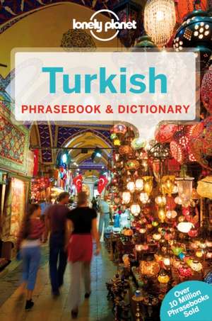 Lonely Planet Turkish Phrasebook & Dictionary: 101 Skills & Experiences to Discover on Your Travels de Lonely Planet