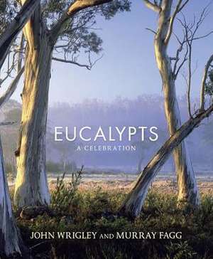 Eucalypts: A Celebration de John Wrigley