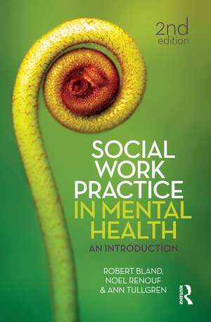 Social Work Practice in Mental Health: An introduction de Robert Bland