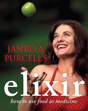 Elixir: How to Use Food as Medicine de Janella Purcell