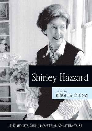 Shirley Hazzard: New Critical Essays de Brigitta Olubas