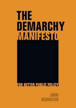 The Demarchy Manifesto: For Better Public Policy de John Burnheim