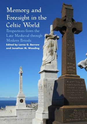 Memory and Foresight in the Celtic World de Lorna G. Barrow