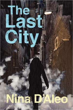 The Last City de Nina D'Aleo