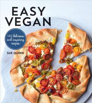 Easy Vegan: 140 Delicious and inspiring recipes de Sue Quinn