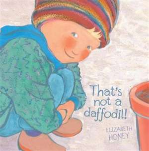 Honey, E: That's Not a Daffodil!