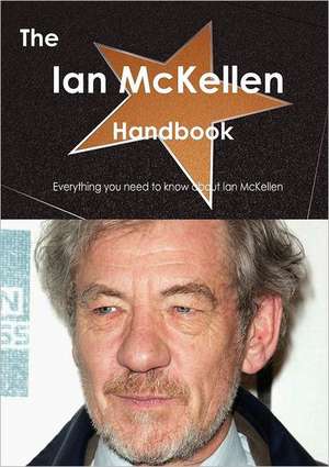 The Ian McKellen Handbook - Everything You Need to Know about Ian McKellen de Emily Smith