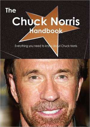 The Chuck Norris Handbook - Everything You Need to Know about Chuck Norris de Emily Smith