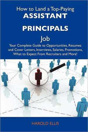 How to Land a Top-Paying Assistant Principals Job de Harold Ellis