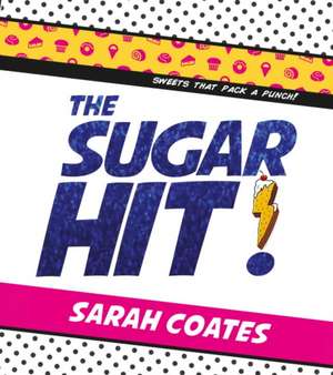 The Sugar Hit! de Sarah Coates