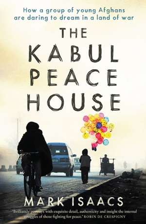 The Kabul Peace House de Mark Isaacs