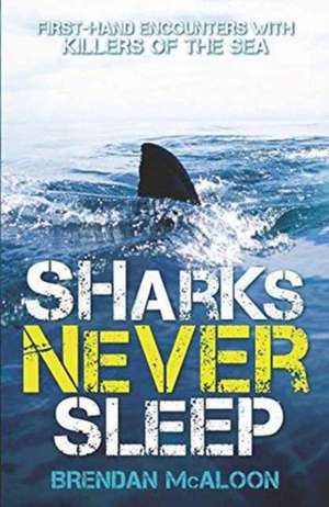 Sharks Never Sleep de Brendan McAloon