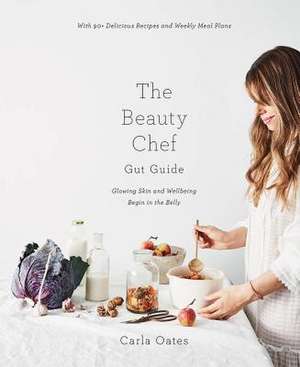 The Beauty Chef Gut Guide de Carla Oates