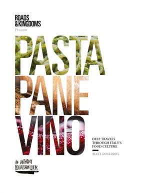 Goulding, M: Pasta, Pane, Vino de Matt Goulding