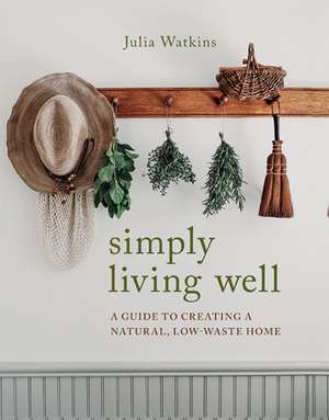 Simply Living Well de Julia Watkins