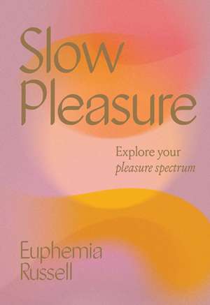 Slow Pleasure de Euphemia Russell