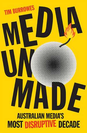 Burrowes, T: Media Unmade