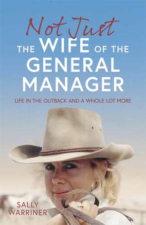 Not Just the Wife of the General Manager de Sally Warriner