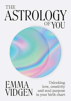 The Astrology of You de Emma Vidgen