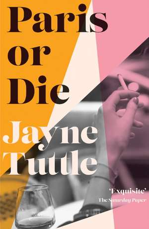 Paris or Die de Jayne Tuttle