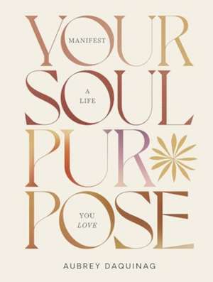 Your Soul Purpose de Aubrey Daquinag