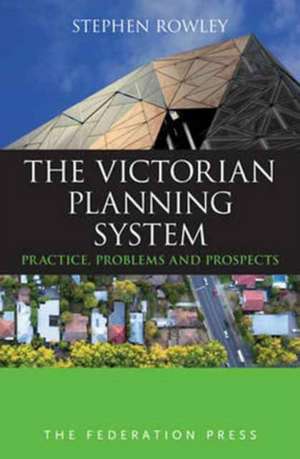 The Victorian Planning System de Stephen Rowley