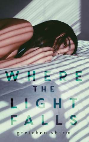 Where the Light Falls de Gretchen Shirm