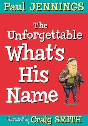 The Unforgettable What's His Name de Paul Jennings