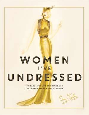 Women I've Undressed de Orry-Kelly