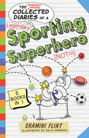 Collected Diaries of a Sporting Superhero de Shamini Flint