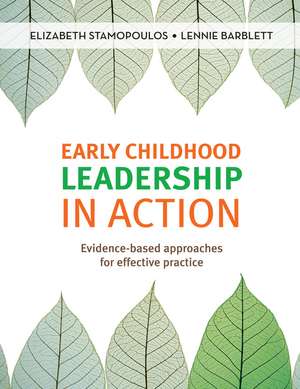 Early Childhood Leadership in Action: Evidence-based approaches for effective practice de Lennie Barblett