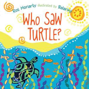 Who Saw Turtle? de Ros Moriarty