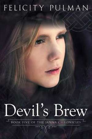 Devil's Brew: The Janna Chronicles 5 de Felicity Pulman