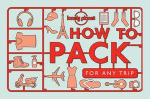 How to Pack for Any Trip de Lonely Planet