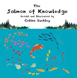 The Salmon of Knowledge de Celina Buckley