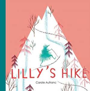 Lilly's Hike de Carole Aufranc