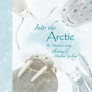 Into the Arctic de Matthew Long