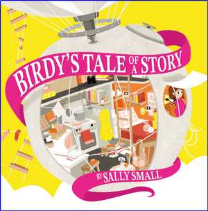 Birdy's Tale of a Story de Sally Small