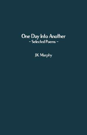One Day Into Another de J. K. Murphy