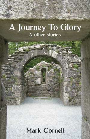 A Journey To Glory de Mark Cornell