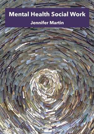 Mental Health Social Work de Jennifer Martin