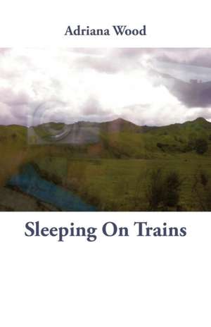 Sleeping on Trains de Adriana Wood