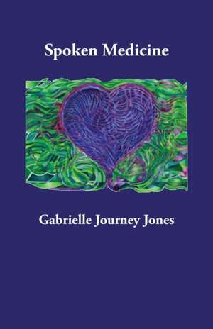 Spoken Medicine de Gabrielle Journey Jones