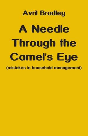 A Needle Through the Camel's Eye de Avril Bradley